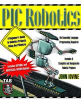 PIC Robotics (A beginners Guide to Robotics Projects using the picmicro